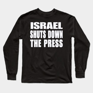 Israel Shuts Down The Press - White - Front Long Sleeve T-Shirt